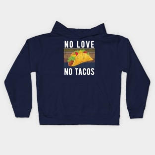 No Love No Tacos no love no tacos 2 Kids Hoodie